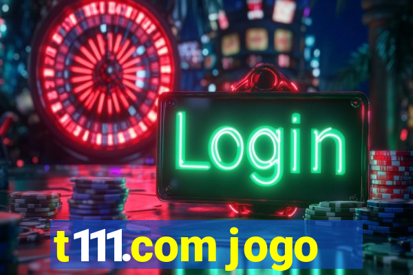 t111.com jogo